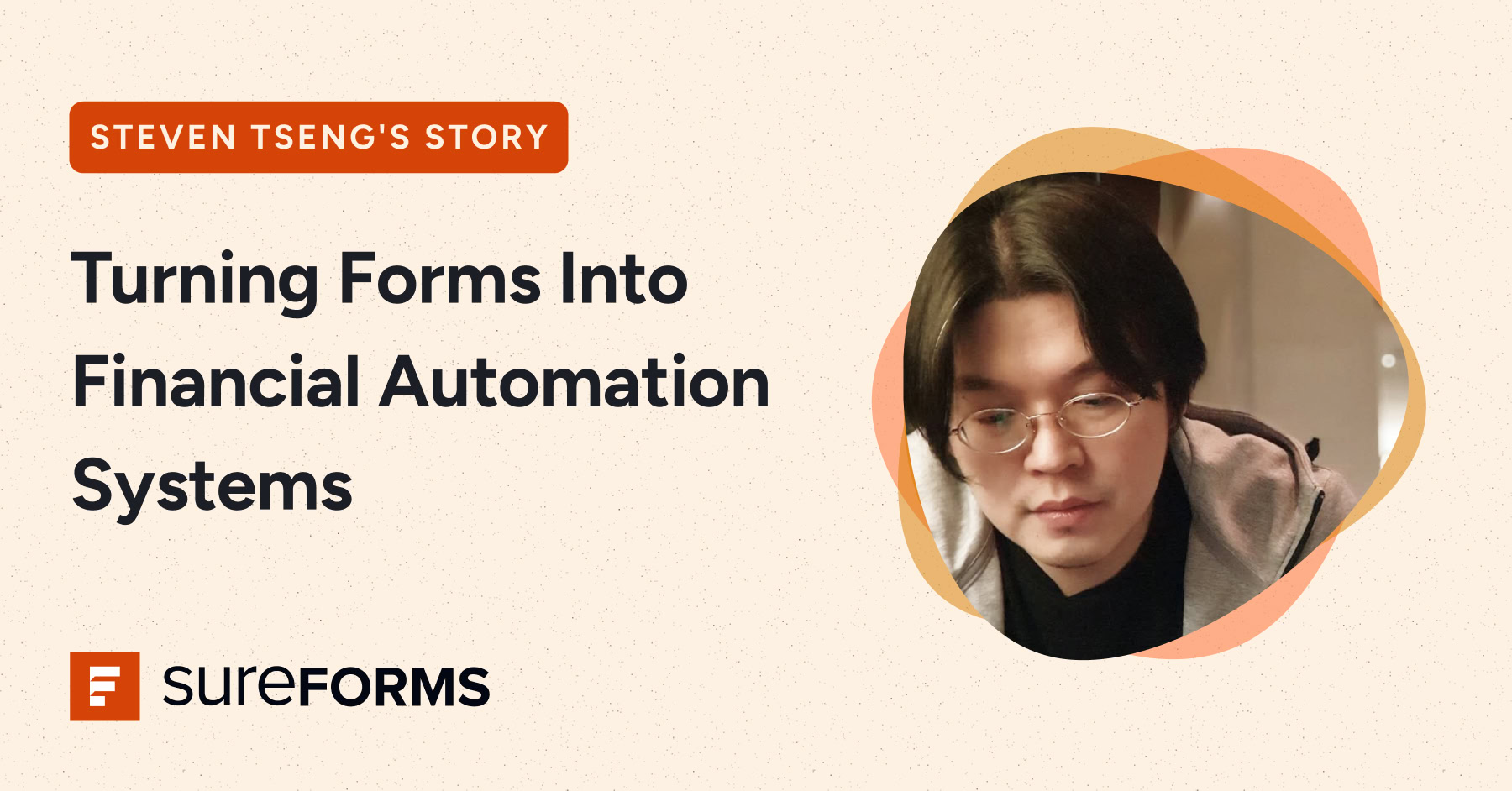 How Steven Tseng Built Financial Tools with Forms - SureForms